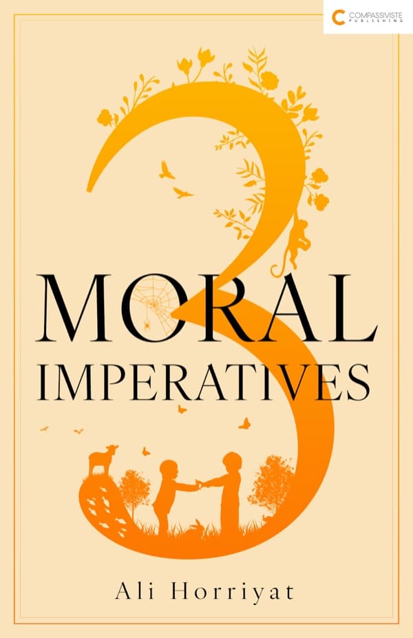3 Moral Imperatives: A Guide to Building a Fairer, More Compassionate World
