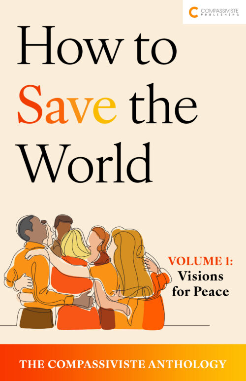 The Compassiviste Anthology: Volume One | Visions for Peace